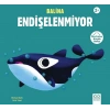 Balina Endişelenmiyor