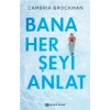 Bana Her Şeyi Anlat