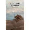 Belki Sonra Söylerim