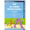 Ben Ne Zaman Büyüyeceğim?