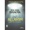 Beni Bana Bırakma Allahım