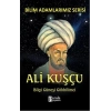 Bilim Adamlarımız Serisi - Ali Kuşçu