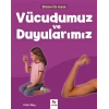 Bilime İlk Adım - Vücudumuz ve Duyularımız