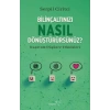 Bilinçaltınızı Nasıl Dönüştürürsünüz?