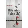 Bilir misin Neden Ela?