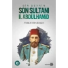 Bir Devrin Son Sultanı 2. Abdülhamid