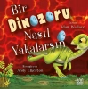 Bir Dinozoru Nasıl Yakalarsın