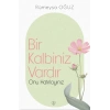 Bir Kalbiniz Vardır Onu Hatırlayınız
