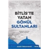 Bitliste Yatan Gönül Sultanları