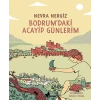Bodrum’daki Acayip Günlerim