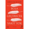 Boşa Geçirecek Vakit Yok