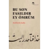 Bu Son Fasıldır Ey Ömrüm