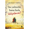 Bu Yalnızlık Bana Fazla Bölüşelim mi?
