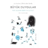 Büyük Duygular: Hiçbir Şey Yolunda Değilken Nasıl İyi Oluruz?