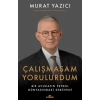 Çalışmasam Yorulurdum