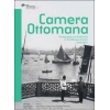 Camera Ottomana  Photographt and Modernity in the Ottoman Empire 1840-1914