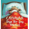 Canavar Diye Bir Şey Yoktur!