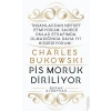 Charles Bukowski - Pis Moruk Diriliyor