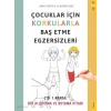 Çocuklar için Korkularla Baş Etme Egzersizleri
