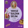 Dedemin İzinde Tarih Serisi - Yavuz Sultan Selim