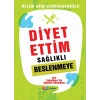 Diyet Ettiim Sağlıklı Beslenmeye