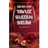 Doğu’nun Fatihi Yavuz Sultan Selim