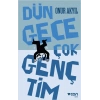 Dün Gece Çok Gençtim