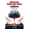 Dünyada Nükleer Kaos ve Türkiye