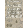 Dünyanın Çehresini Değiştiren Seyahatler