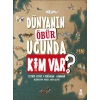 Dünyanın Öbür Ucunda Kim Var?