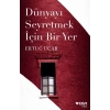 Dünyayı Seyretmek İçin Bir Yer
