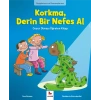 Duygularımız ve Davranışlarımız - Korkma Derin Bir Nefes Al