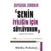 Duygusal Zorbalık: “Senin İyiliğin İçin Söylüyorum”