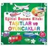 Eğitici Boyama Kitabı - Taşıtlar ve Oyuncaklar