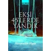 Eksi 45lerde Yandık