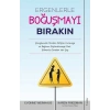 Ergenlerle Boğuşmayı Bırakın