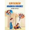 Ergenlik Aramıza Giremez