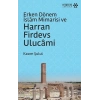Erken Dönem İslam Mimarisi ve Harran Firdevs Ulucami