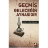 Geçmiş Geleceğin Aynasıdır