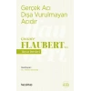Gerçek Acı Dışa Vurulmayan Acıdır - Gustave Flaubert’den Hayat Dersleri
