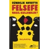 Gündelik Hayatta Felsefe Nasıl Kullanılır?