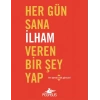 Her Gün Sana İlham Veren Bir Şey Yap
