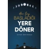 Her Şey Başladığı Yere Döner
