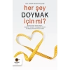 Her Şey Doymak İçin Mi
