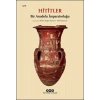 Hititler - Bir Anadolu İmparatorluğu
