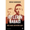 Hitler’in Babası Oğlu Nasıl Diktatör Oldu?