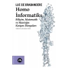 Homo İnformatiks - Bilişim, Matematik ve Mantığın Kesişen Dünyaları