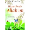 Huzur Sende Allah’ım