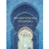 İbn Battuta’nın Yolunda-1