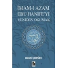 İmam-ı Azam Ebu Hanife’yi Yeniden Okumak